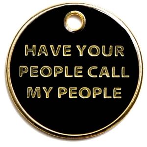 Pet Tag "Have Your People Call My People"